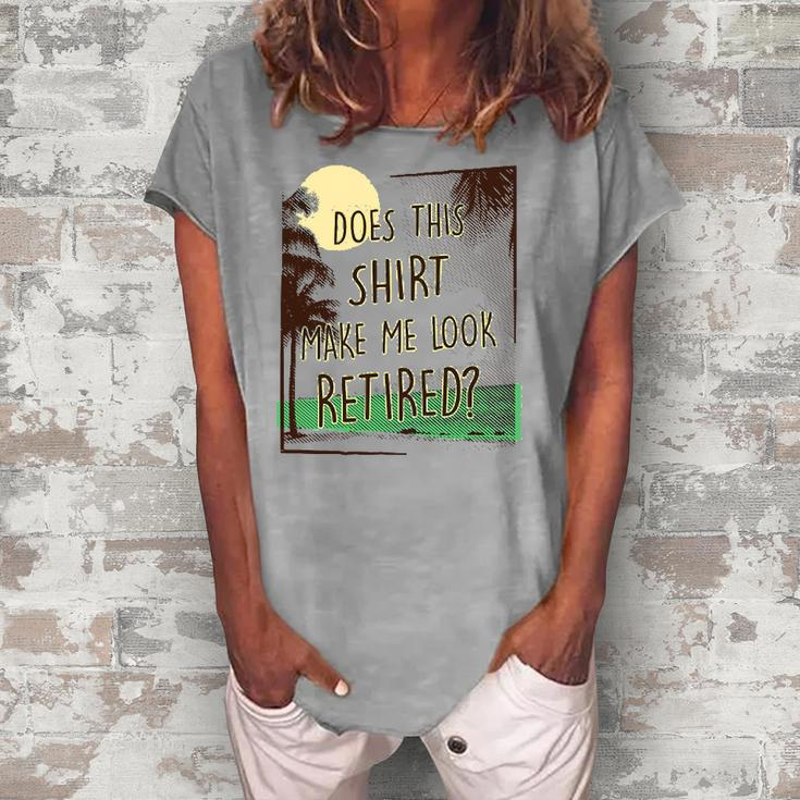 Does This Make Me Look Retired Retirement Women's Loosen T-Shirt