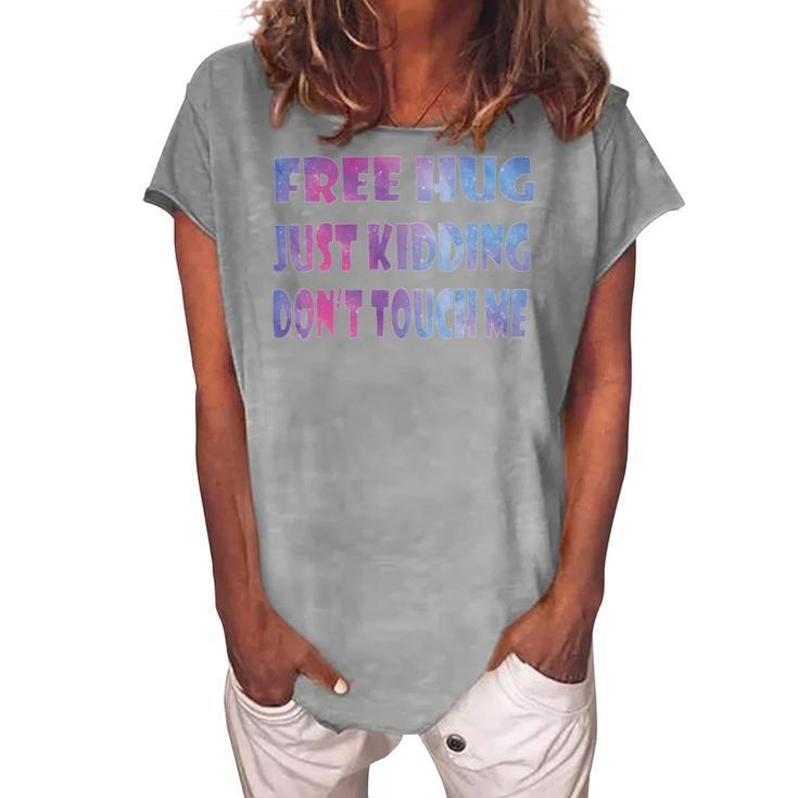 Free Hugs Just Kidding Dont Touch Me 641 Shirt Women's Loosen Crew Neck Short Sleeve T-Shirt