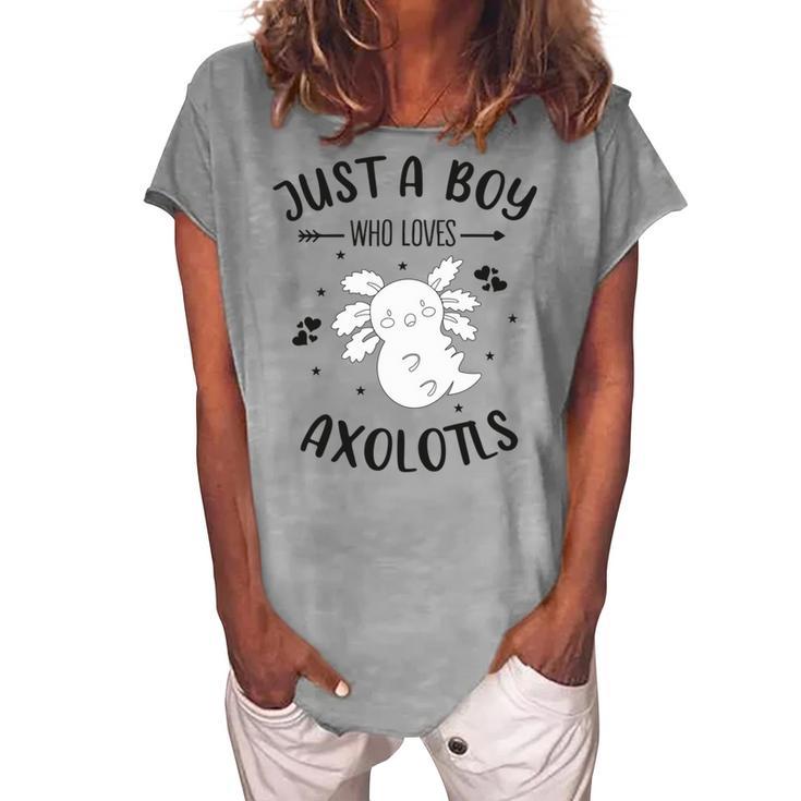 Funny Axolotl Quote Mexican Walking Fish Just A Boy Who Loves Axolotls Women's Loosen Crew Neck Short Sleeve T-Shirt