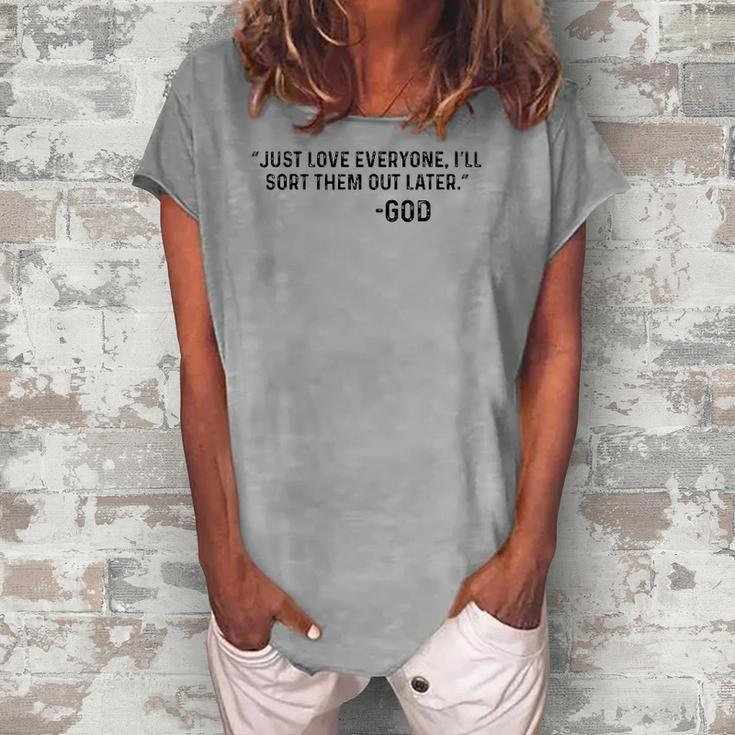 Just Love Everyone Ill Sort Them Out Later God Women's Loosen T-Shirt