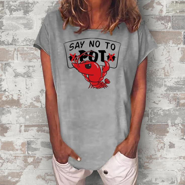 Louisiana Crawfish Boil Say No To Pot Men Women Women's Loosen T-Shirt
