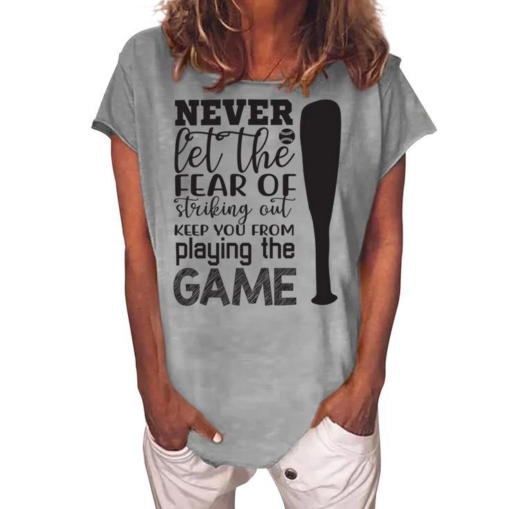 Never Let The Fear Of Striking Out Keep You From Playing The Game Women's Loosen Crew Neck Short Sleeve T-Shirt