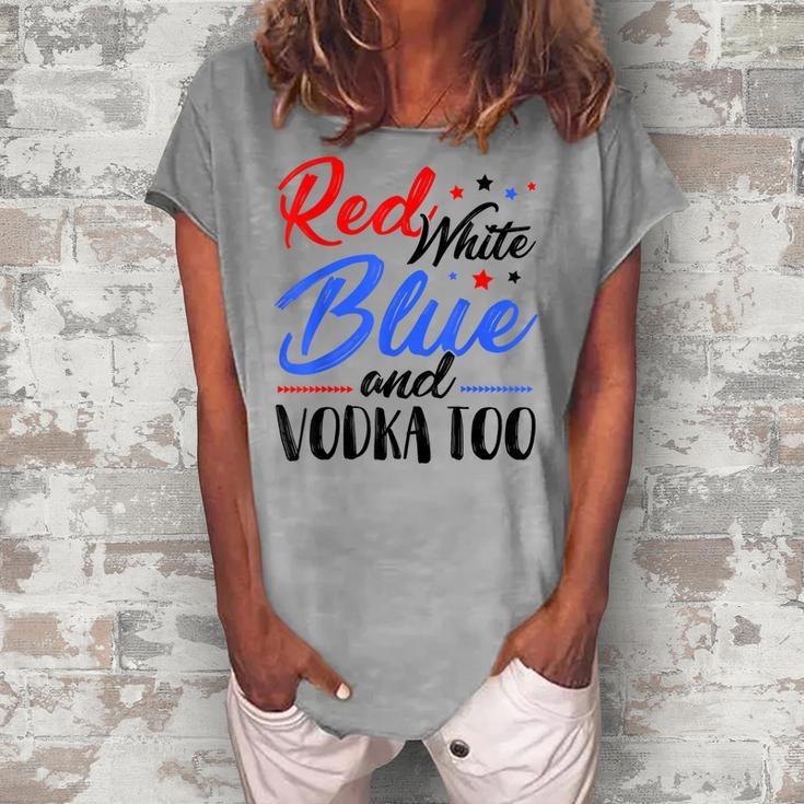 Red White Blue And Vodka Too Wine Drinking 4Th Of July Women's Loosen T-shirt