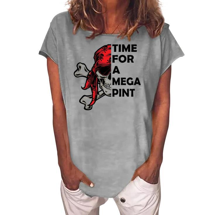 Time For A Mega Pint Sarcastic Saying Women's Loosen T-Shirt