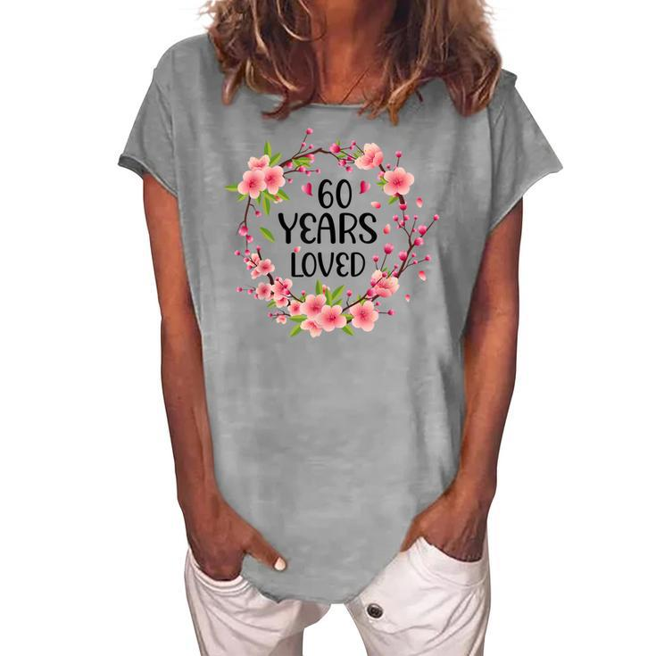 Floral 60 Years Old 60Th Birthday Women 60 Years Loved Women's Loosen T-shirt
