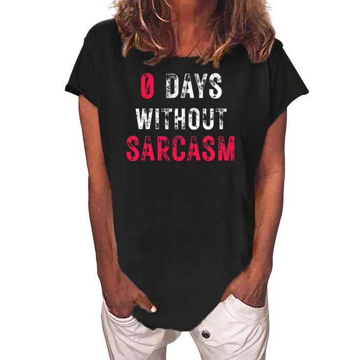 0 Days Without Sarcasm - Funny Sarcastic Graphic Women's Loosen Crew Neck Short Sleeve T-Shirt