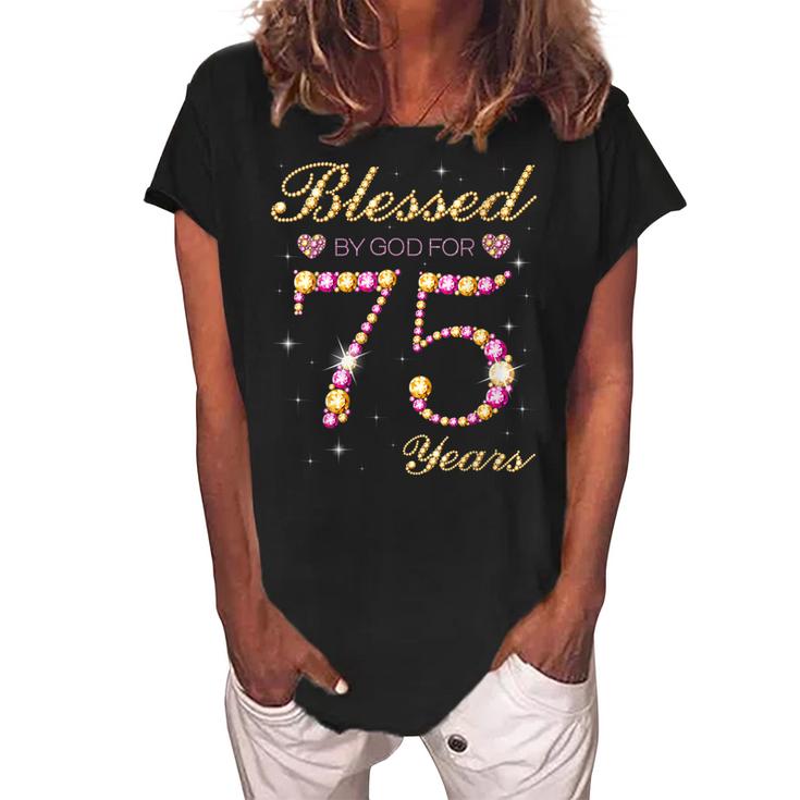 Blessed By God For 75 Years Old 75Th Birthday Party  Women's Loosen Crew Neck Short Sleeve T-Shirt