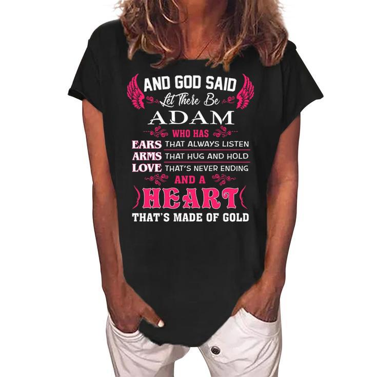 Adam Name Gift   And God Said Let There Be Adam Women's Loosen Crew Neck Short Sleeve T-Shirt