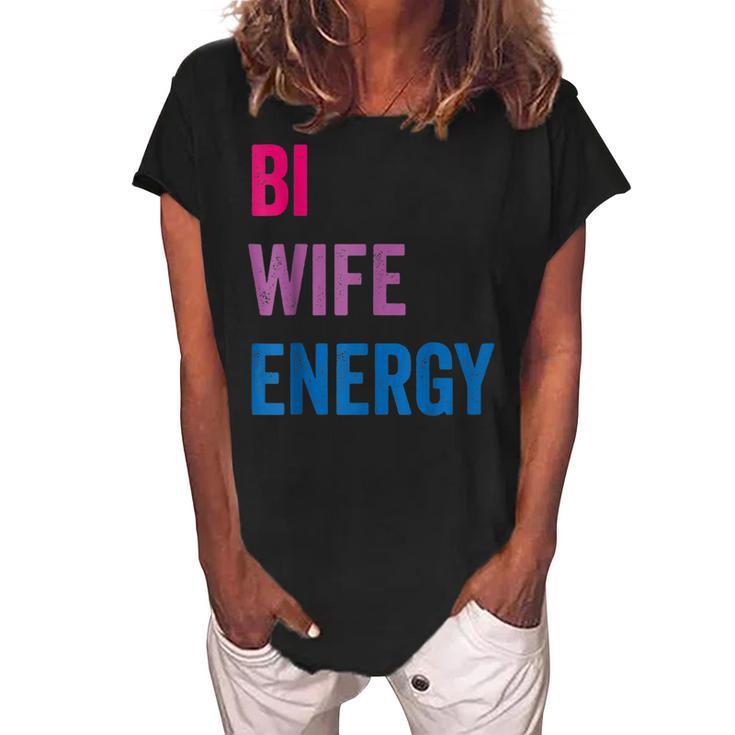 Bi Wife Energy Lgbtq Support Lgbt Lover Wife Lover Respect  Women's Loosen Crew Neck Short Sleeve T-Shirt