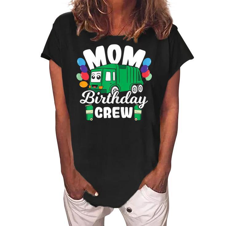Birthday Crew Mom Of The Birthday Boy Garbage Truck Women's Loosen Crew Neck Short Sleeve T-Shirt