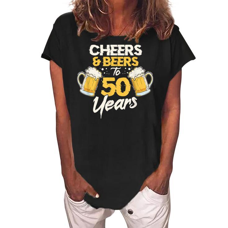 Cheers & Beers To 50 Years 50Th Birthday Fifty Anniversary  Women's Loosen Crew Neck Short Sleeve T-Shirt