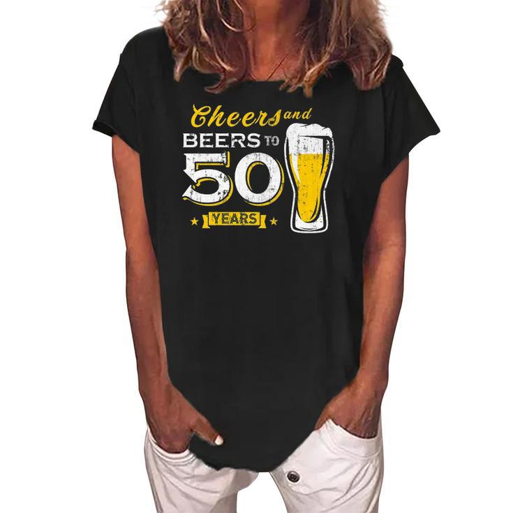 Cheers And Beers To 50 Years 50Th Funny Birthday Party Gift  Women's Loosen Crew Neck Short Sleeve T-Shirt