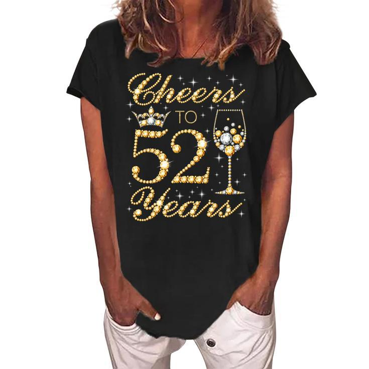 Cheers To 52 Years 52Nd Queens Birthday 52 Years Old   Women's Loosen Crew Neck Short Sleeve T-Shirt