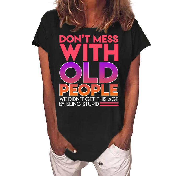 Dont Mess With Old People Fathers Day  V3 Women's Loosen Crew Neck Short Sleeve T-Shirt