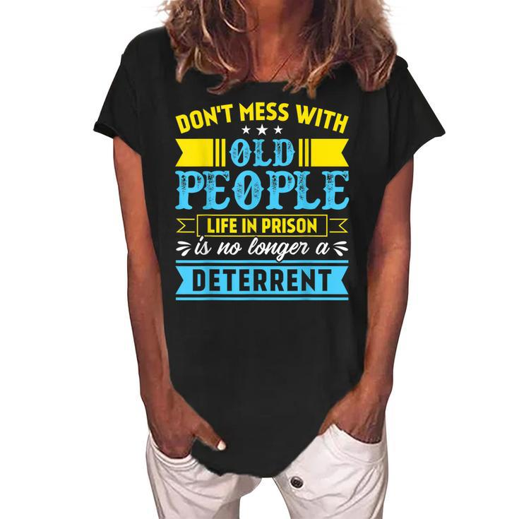Dont Mess With Old People Life In Prison Senior Citizen  Women's Loosen Crew Neck Short Sleeve T-Shirt
