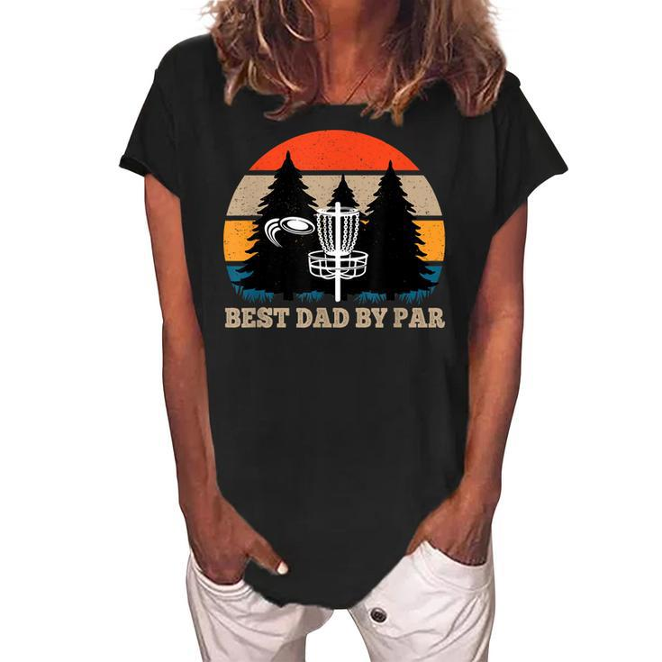 Frisbee Golf Fathers Day Funny Men Best Dad By Par Disc Golf  Women's Loosen Crew Neck Short Sleeve T-Shirt