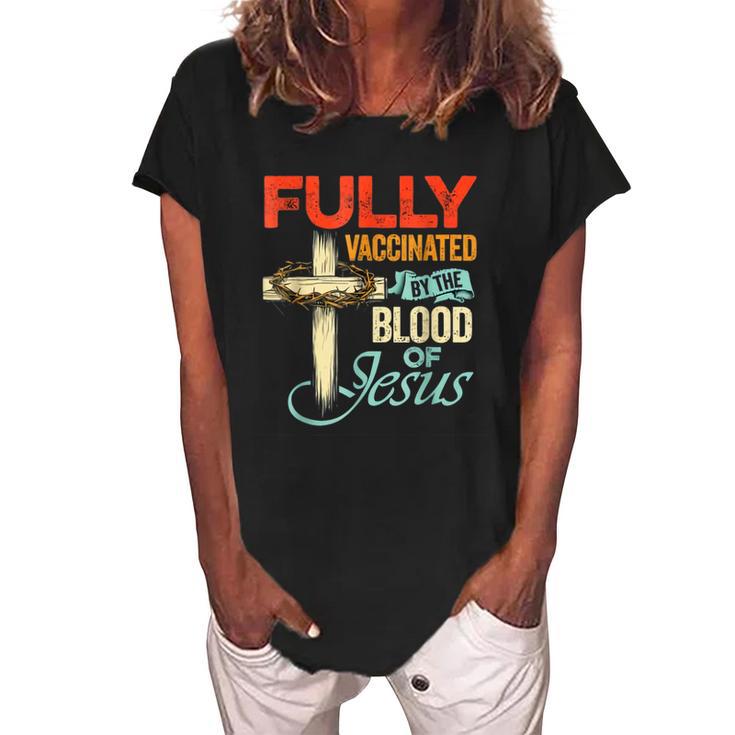 Fully Vaccinated By The Blood Of Jesus Faith Funny Christian  V2 Women's Loosen Crew Neck Short Sleeve T-Shirt