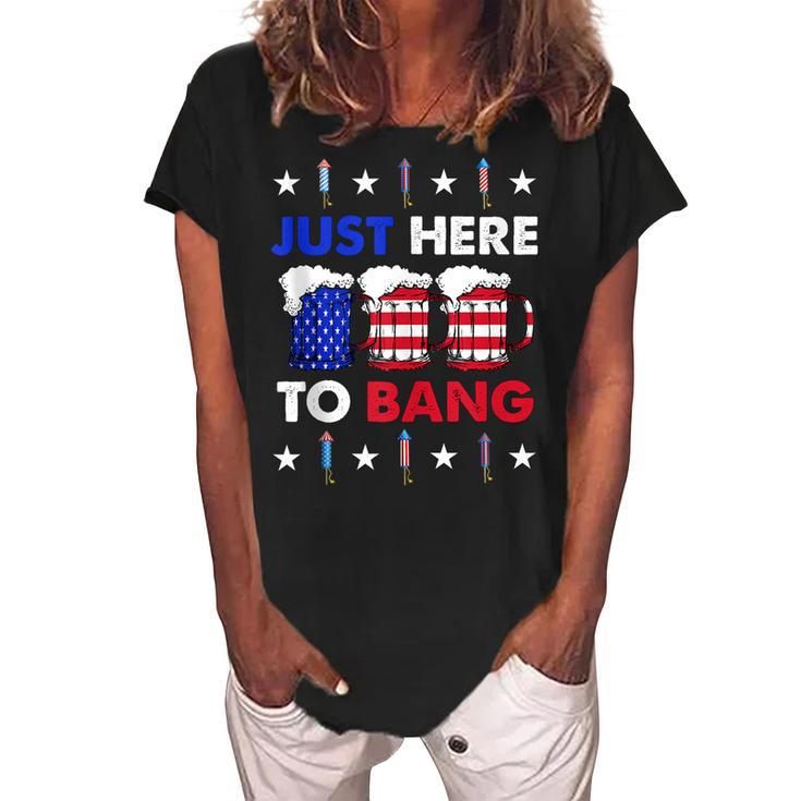 Funny Beer Us Flag  4Th Of July Im Just Here To Bang  Women's Loosen Crew Neck Short Sleeve T-Shirt