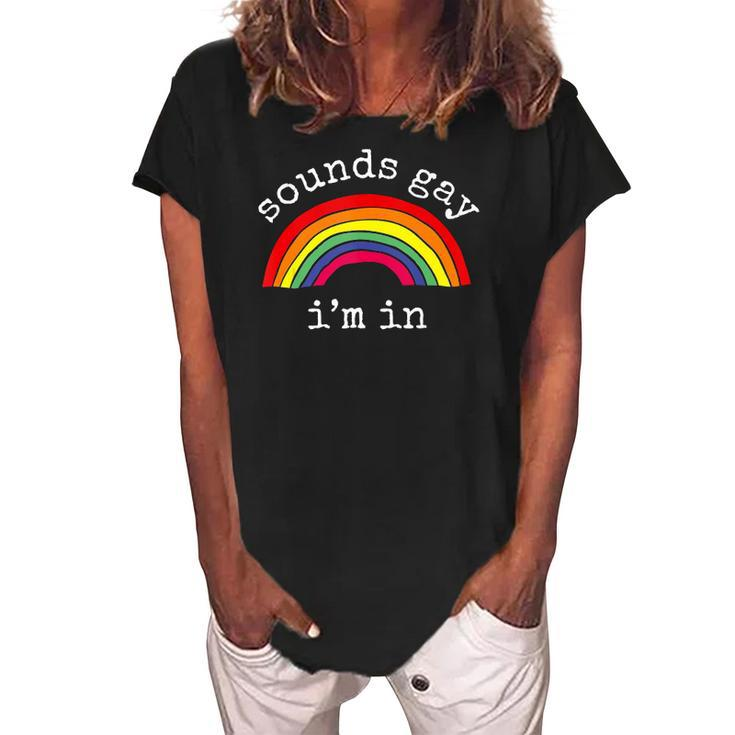 Gay Pride Men Women Lgbt Rainbow Sounds Gay Im In Women's Loosen Crew Neck Short Sleeve T-Shirt