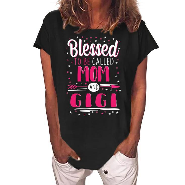 Gigi Grandma Gift   Blessed To Be Called Mom And Gigi Women's Loosen Crew Neck Short Sleeve T-Shirt