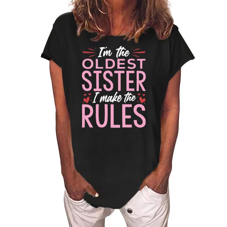 I Am The Oldest Sister I Make The Rules  V2 Women's Loosen Crew Neck Short Sleeve T-Shirt