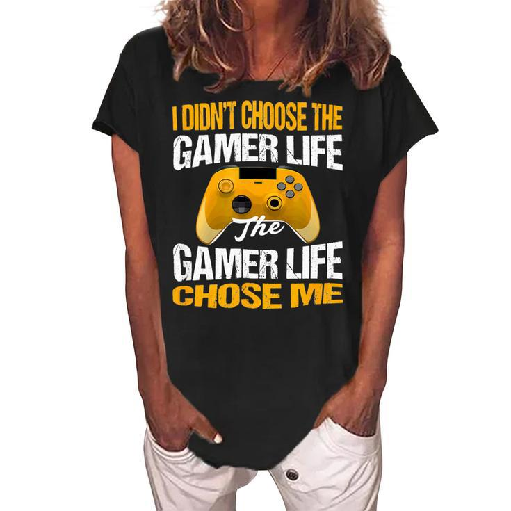 I Didnt Choose The Gamer Life The Camer Life Chose Me Gaming Funny Quote 24Ya95 Women's Loosen Crew Neck Short Sleeve T-Shirt