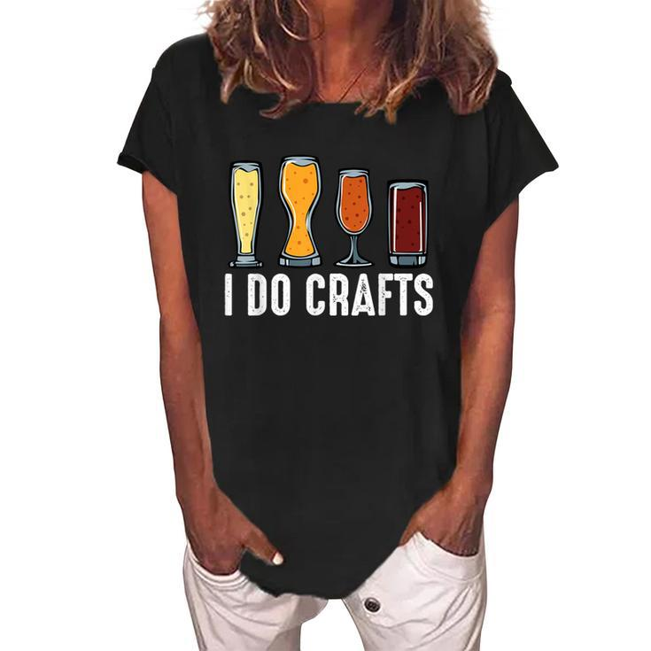 I Do Crafts Home Brewing Craft Beer Brewer Homebrewing  Women's Loosen Crew Neck Short Sleeve T-Shirt