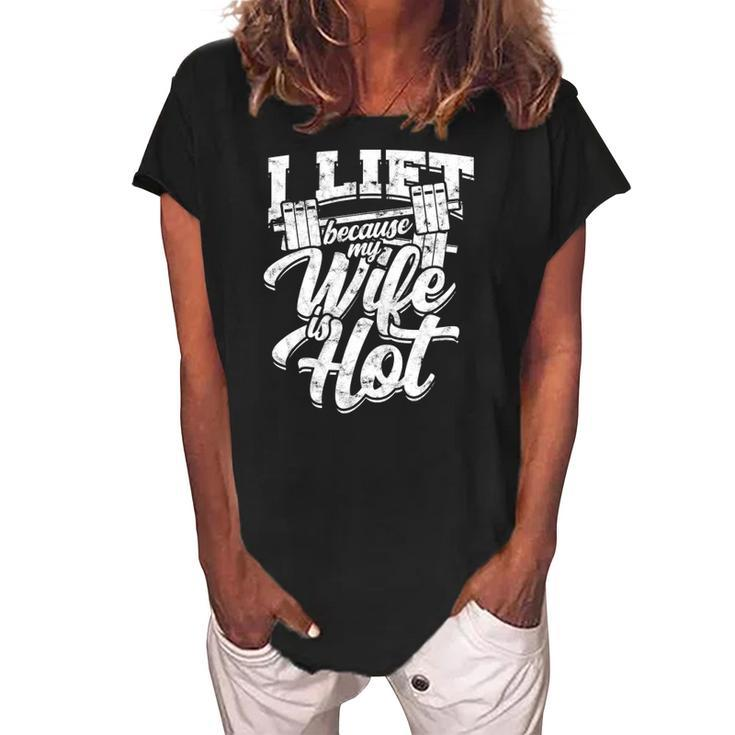 I Lift Because My Wife Is Hot – Gym Fitness Women's Loosen Crew Neck Short Sleeve T-Shirt