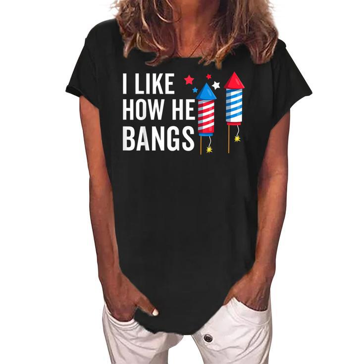 I Like How He Bangs Funny 4Th Of July Matching Couple  Women's Loosen Crew Neck Short Sleeve T-Shirt