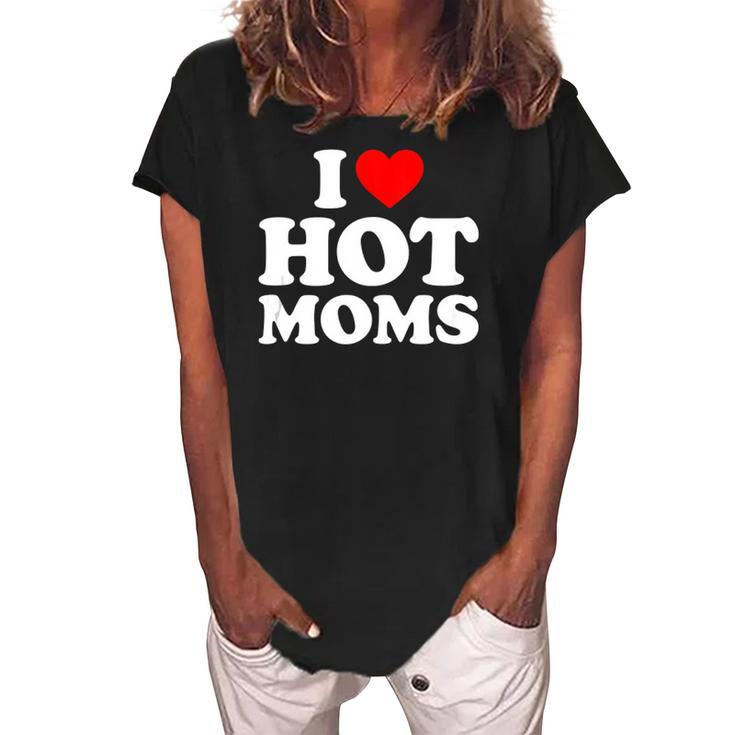I Love Hot Moms  I Heart Moms  I Love Hot Moms  Women's Loosen Crew Neck Short Sleeve T-Shirt