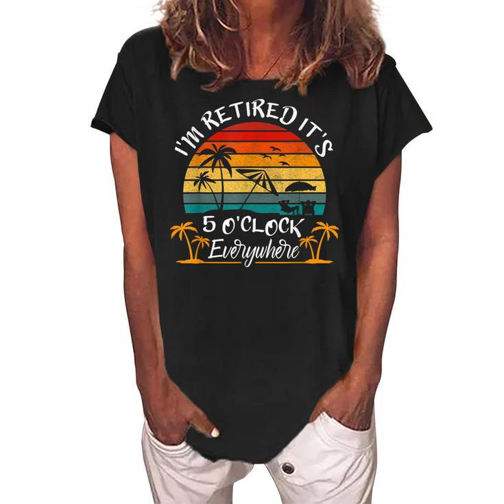 Its 5 Oclock Everywhere Im Retired Summer Retirement  Women's Loosen Crew Neck Short Sleeve T-Shirt