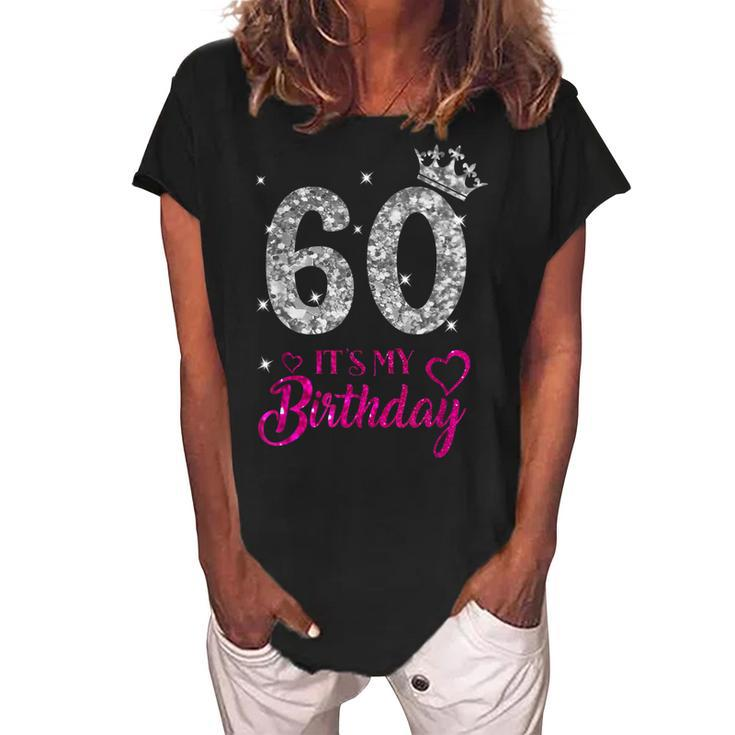 Its My 60Th Birthday 60 Years Old 1962 Birthday  Women's Loosen Crew Neck Short Sleeve T-Shirt