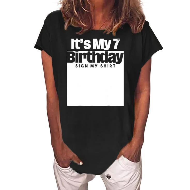 Its My 7Th Birthday Sign My  7 Years Men Women Kids Women's Loosen Crew Neck Short Sleeve T-Shirt