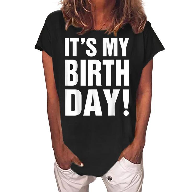 Its My Birthday  For Women Ns Girls Birthday Gift  Women's Loosen Crew Neck Short Sleeve T-Shirt