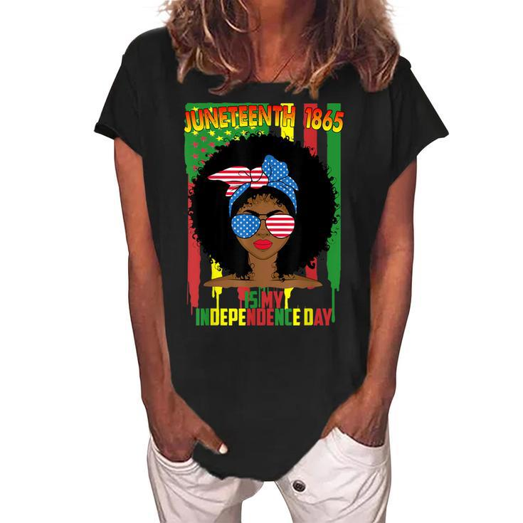 Juneteenth Is My Independence Day Black Women 4Th Of July   Women's Loosen Crew Neck Short Sleeve T-Shirt