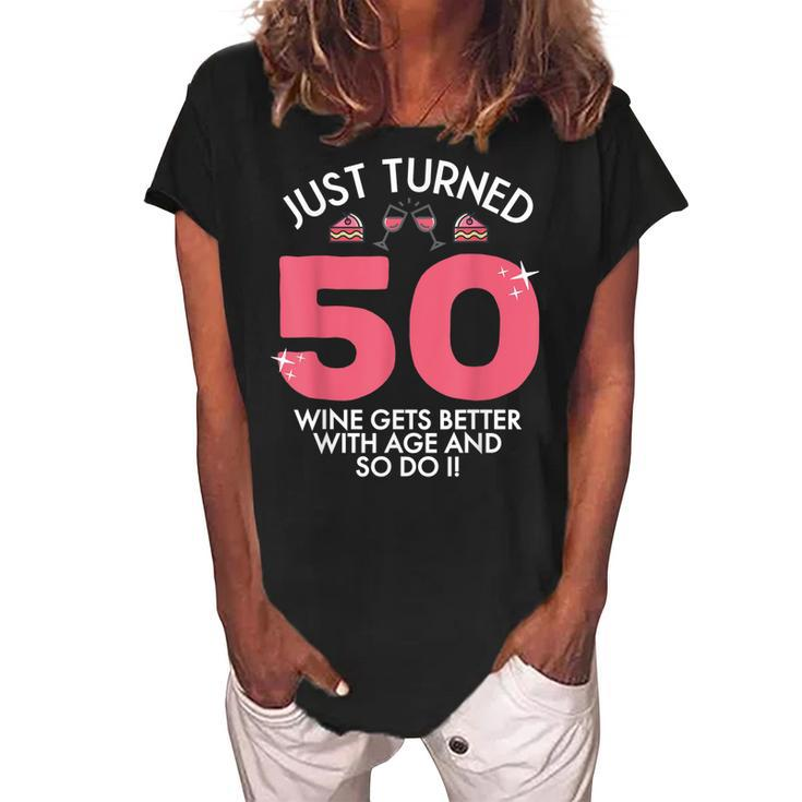 Just Turned 50 Wine Better With Age 50Th Birthday Gag Gift  Women's Loosen Crew Neck Short Sleeve T-Shirt
