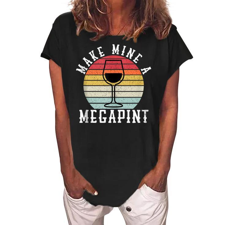 Make Mine A Mega Pint Funny Wine Drinkers Megapint  Women's Loosen Crew Neck Short Sleeve T-Shirt