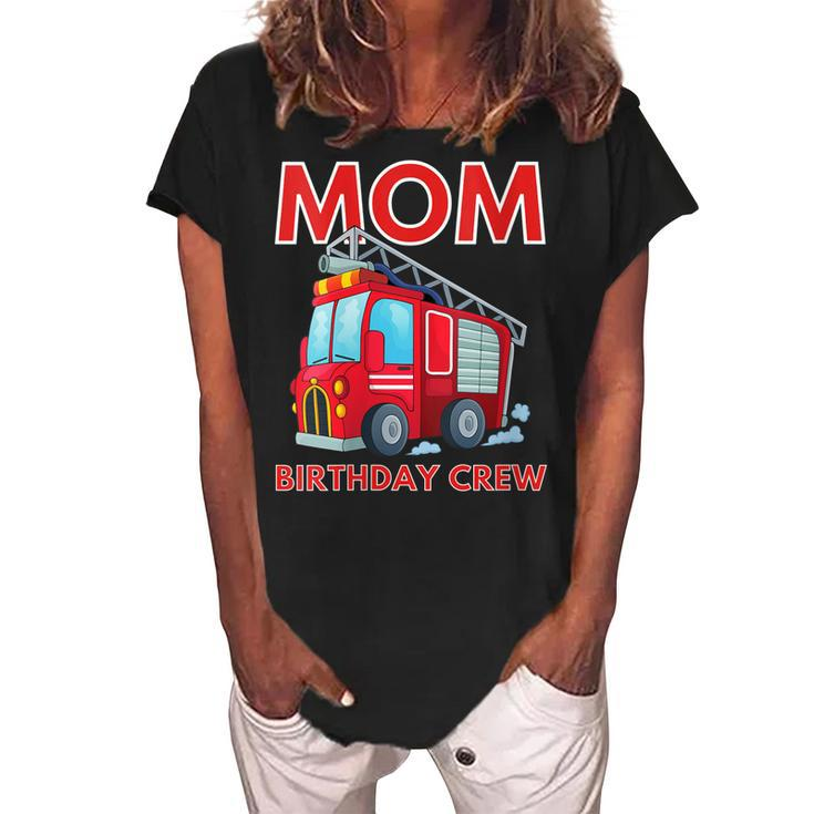 Mom Birthday Crew Fire Truck Fire Engine Firefighter   Women's Loosen Crew Neck Short Sleeve T-Shirt