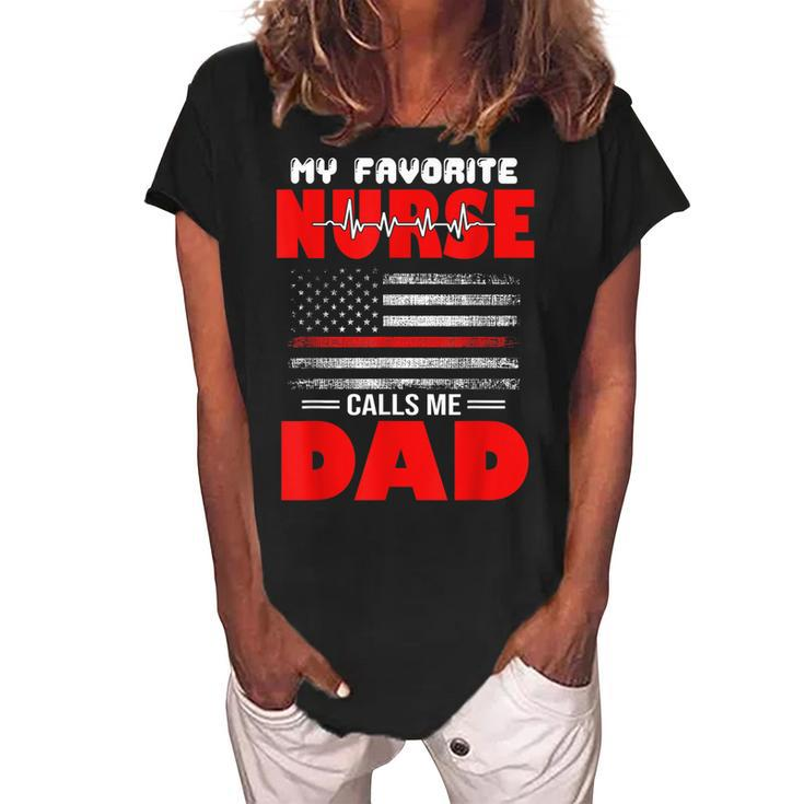 My Favorite Nurse Calls Me Dad - Fathers Day Or 4Th Of July  Women's Loosen Crew Neck Short Sleeve T-Shirt