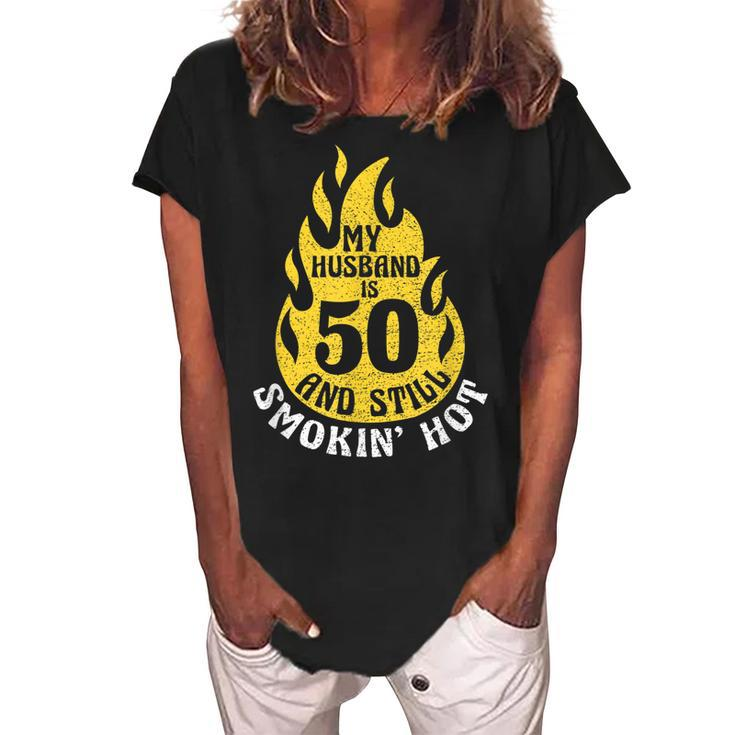 My Husband Is 50 And Still Smokin Hot Funny 50Th Birthday  Women's Loosen Crew Neck Short Sleeve T-Shirt