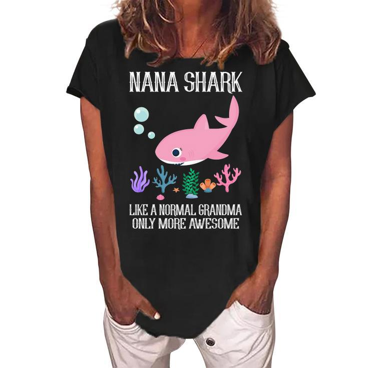 Nana Grandma Gift   Nana Shark Only More Awesome Women's Loosen Crew Neck Short Sleeve T-Shirt