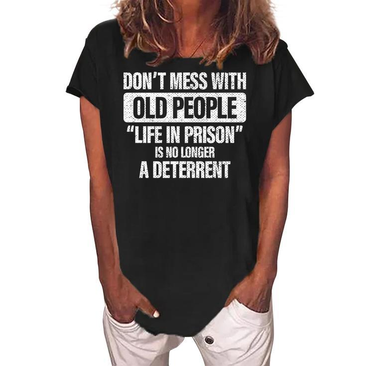 Old People Gag Gifts Dont Mess With Old People Prison   Women's Loosen Crew Neck Short Sleeve T-Shirt