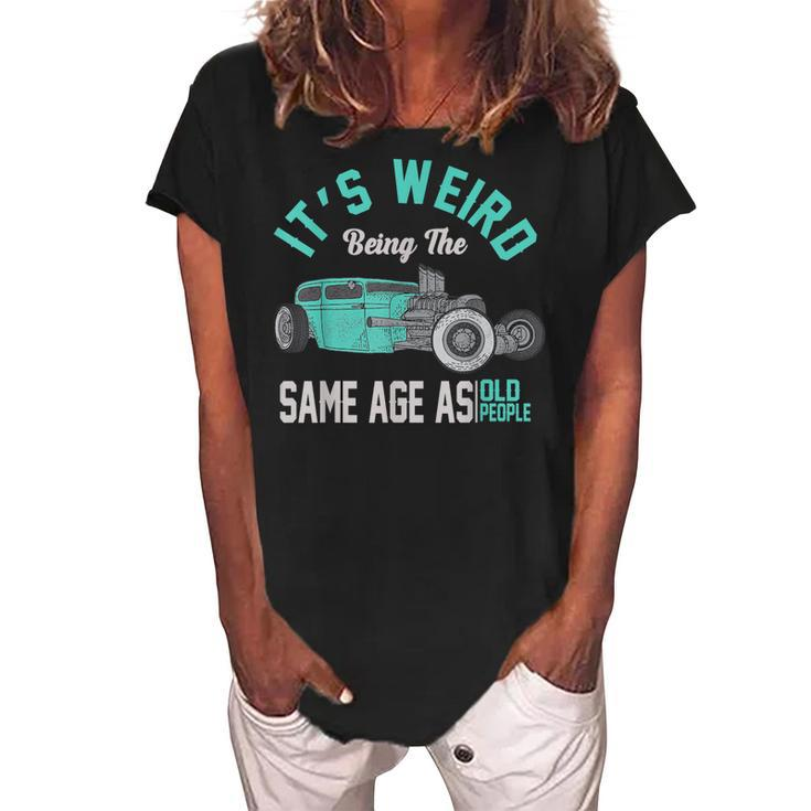 Older People Its Weird Being The Same Age As Old People  Women's Loosen Crew Neck Short Sleeve T-Shirt