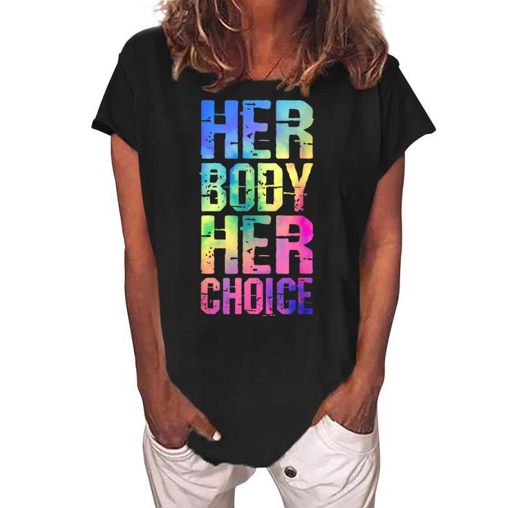 Pro Choice Her Body Her Choice Tie Dye Texas Womens Rights  Women's Loosen Crew Neck Short Sleeve T-Shirt