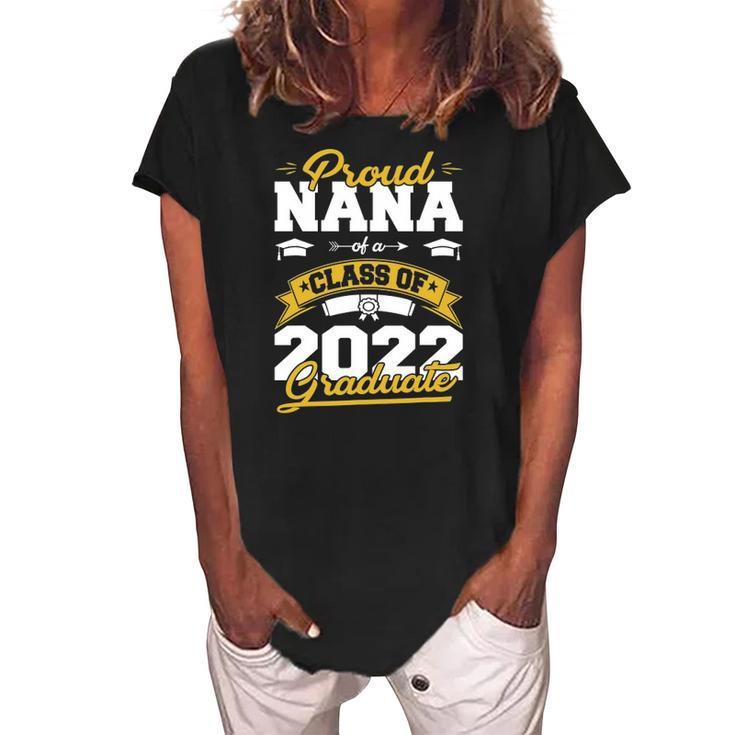 Proud Nana Of A Class Of 2022 Graduate Gifts Senior 22 Funny Women's Loosen Crew Neck Short Sleeve T-Shirt