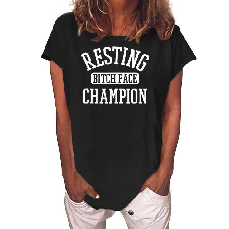 Resting Bitch Face Champion Womans Girl Funny Girly Humor  Women's Loosen Crew Neck Short Sleeve T-Shirt