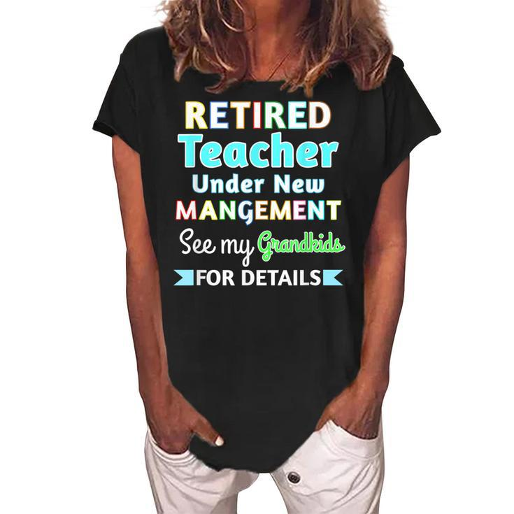 Retired Teacher Under New Management See Grandkids  Women's Loosen Crew Neck Short Sleeve T-Shirt