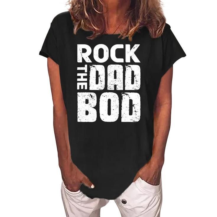Rock The Dad Bod  From Wife Daughter Son Fathers Day Women's Loosen Crew Neck Short Sleeve T-Shirt