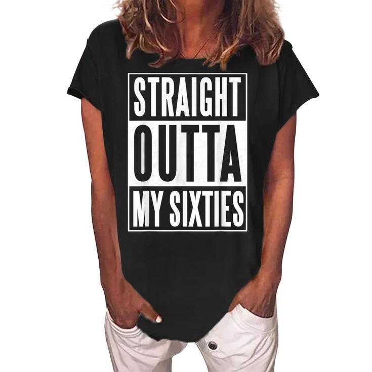 Seventieth Birthday Straight Outta My Sixties Gift  V2 Women's Loosen Crew Neck Short Sleeve T-Shirt