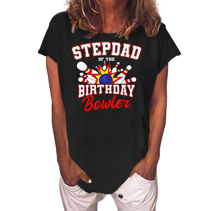 Stepdad Of The Birthday Bowler Bday Bowling Party  Women's Loosen Crew Neck Short Sleeve T-Shirt